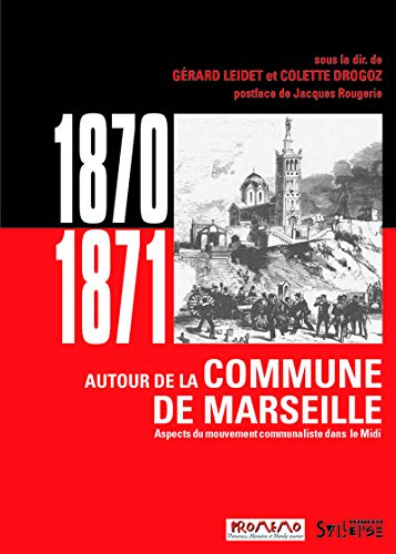 1870-1871, autour de la Commune de Marseille : aspects du mouvement communaliste dans le Midi (août 