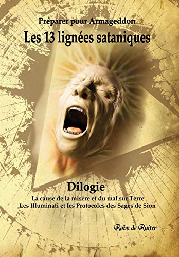 Les 13 lignées sataniques (Dilogie): La cause de la misere et du mal sur Terre - Les Illuminati et l