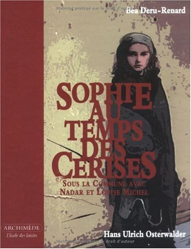 Sophie au temps des cerises : sous la Commune avec Nadar et Louise Michel