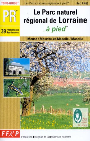 Le parc naturel régional de Lorraine à pied : 39 promenades et randonnées