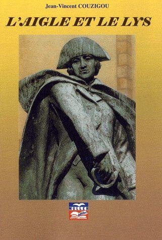 L'aigle et le lys : l'épopée de deux combattants français des deux guerres de l'indépendance américa