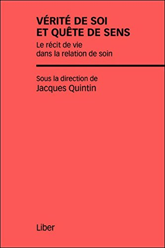 Vérité de soi et quête de sens : récit de vie dans la relation de soin