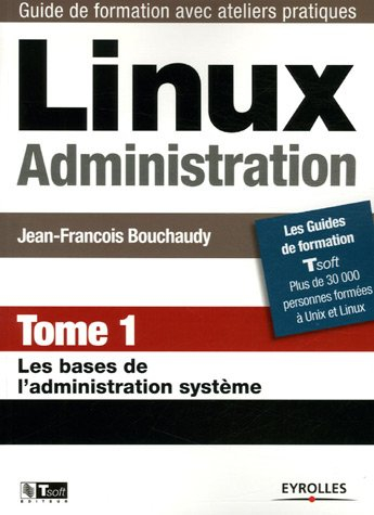 Linux administration. Vol. 1. Les bases de l'administration système
