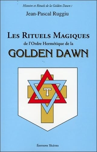 Les rituels magiques de l'ordre hermétique de la Golden Dawn