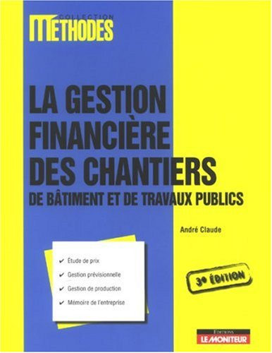 La gestion financière des chantiers de bâtiment et de travaux publics
