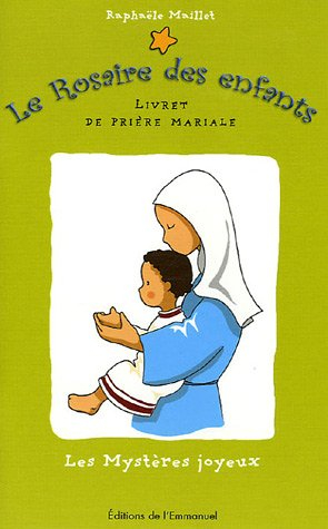 Le rosaire des enfants : les mystères joyeux : livret de prière mariale