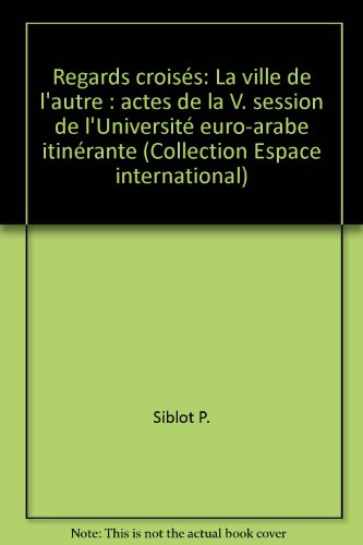Regards croisés, la ville de l'autre : actes