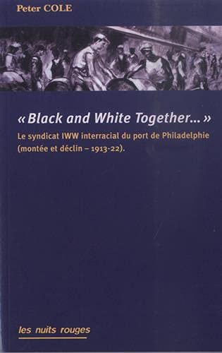 Black and White together... : le syndicat IWW interracial du port de Philadelphie (1913-1922)
