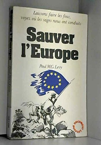 Sauver l'Europe : laissons faire les fous, voyez où les sages nous ont conduits