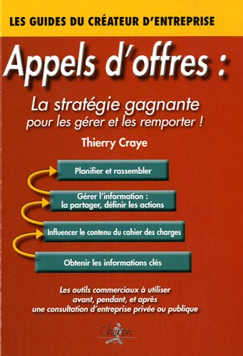 Appels d'offres : la stratégie gagnante pour les gérer et les remporter ! : les outils commerciaux à