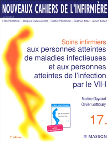 nouveaux cahiers de l'infirmière, tome 17 : soins infirmiers aux personnes atteintes de maladies inf