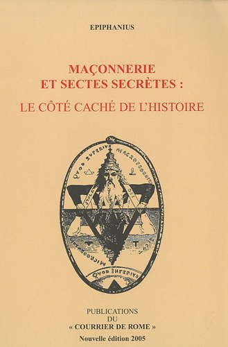 maçonnerie et sectes secrètes : le côté caché de l'histoire