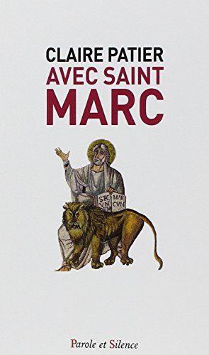 Avec saint Marc : lecture méditée au fil des dimanches de l'année liturgique B