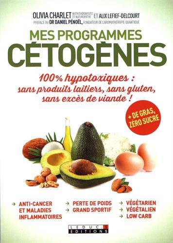 Mes programmes cétogènes : 100 % hypotoxiques : sans produits laitiers, sans gluten, sans excès de v