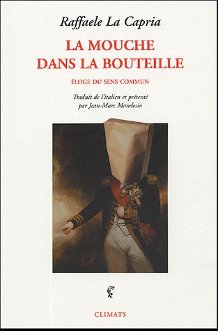 La mouche dans la bouteille : éloge du sens commun. Le sens commun et l'évidence. Apologue sur l'évi