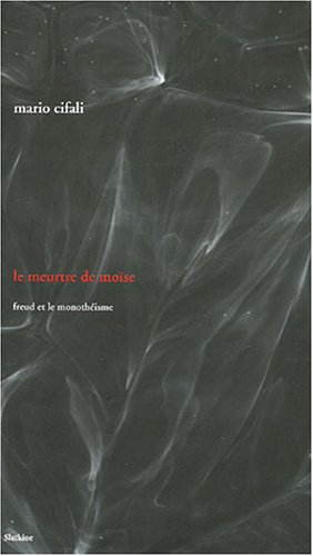 Le meurtre de Moïse : Freud et le monothéisme