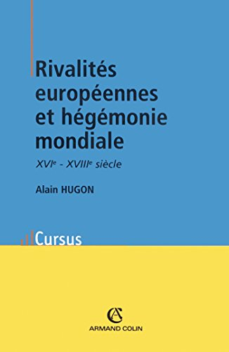 Rivalités européennes et hégémonie mondiale : modèles politiques, conflits militaires et négociation
