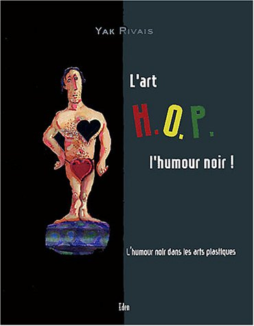 L'art H.O.P, l'humour noir ! : l'humour noir dans les arts plastiques
