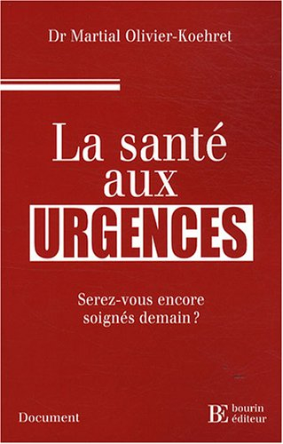 La santé aux urgences : serez-vous encore soignés demain ?