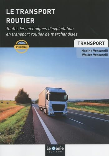 Le transport routier : toutes les techniques d'exploitation en transport routier de marchandises : B