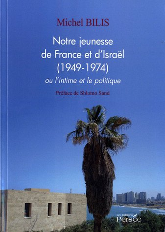notre jeunesse, de france et d'israël (1949-1974) ou l'intime et le politique