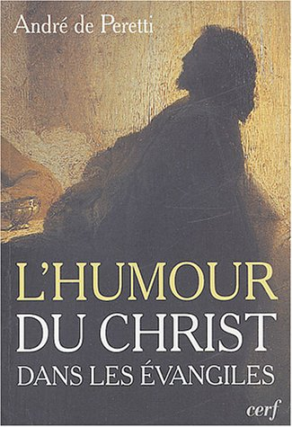 Essai sur l'humour du Christ dans les Evangiles