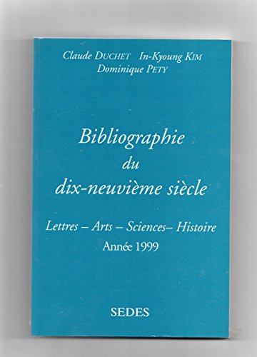 Bibliographie du dix-neuvième siècle : lettres, arts, sciences, histoire, année 1999