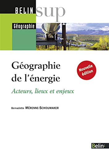 Géographie de l'énergie : acteurs, lieux et enjeux