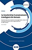 Le leadership humainement intelligent de demain: Innover dans les relations managériales, enjeu-clé 