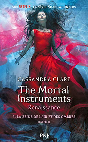The mortal instruments, renaissance. Vol. 3. La reine de l'air et des ombres. Vol. 1