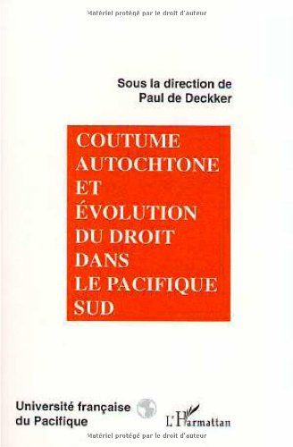 Coutume autochtone et évolution du droit dans le Pacifique Sud : actes du colloque universitaire int