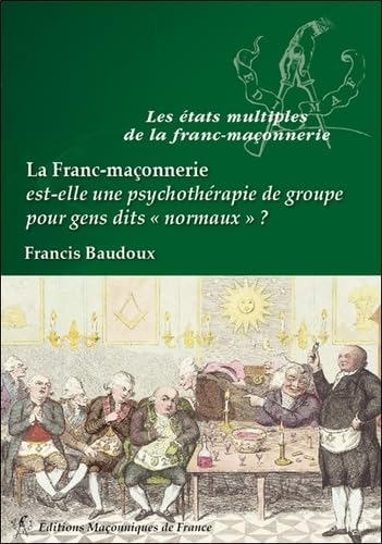 La franc-maçonnerie est-elle une psychothérapie de groupe pour gens dits normaux ?