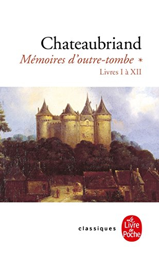 Mémoires d'outre-tombe. Vol. 1. Livres I à XII