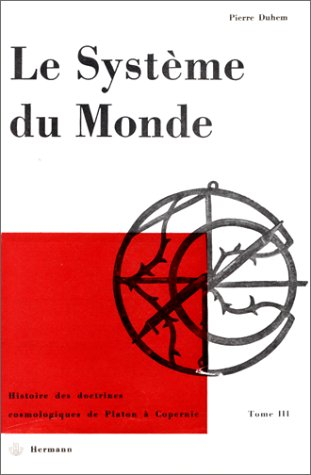 le système du monde, tome 3 : histoire des doctrines cosmologiques de platon à copernic