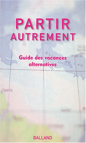 Partir autrement : guide des vacances alternatives