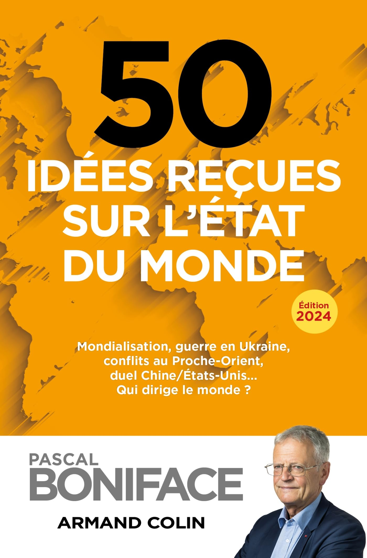 50 idées reçues sur l'état du monde : mondialisation, guerre en Ukraine, conflits au Proche-Orient, 