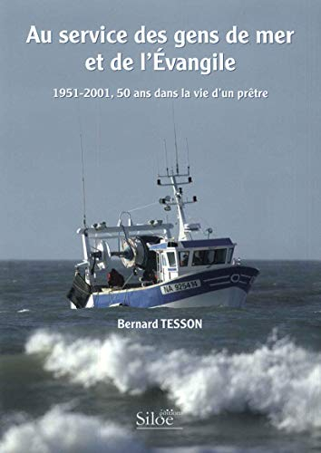Au service des gens de mer et de l'Evangile : 1951-2001, 50 ans dans la vie d'un prêtre