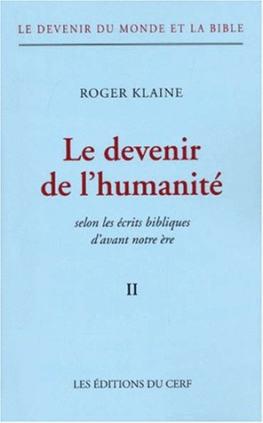 Le devenir du monde et la Bible. Vol. 2. Le devenir de l'humanité : selon les écrits bibliques d'ava