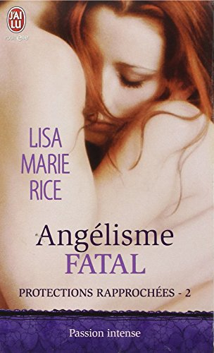 Protections rapprochées. Vol. 2. Angélisme fatal