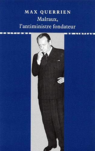 Malraux, l'antiministre fondateur : témoignage