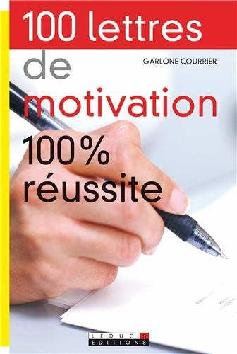100 lettres de motivation : 100 % réussite