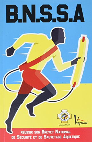 b.n.s.s.a : réussir son brevet national de sécurité et de sauvetage aquatique