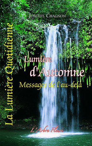 La lumière quotidienne. Vol. 3. Lumière d'automne : messages de l'au-delà