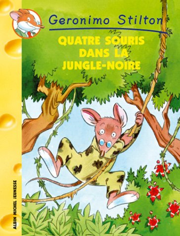 Geronimo Stilton. Vol. 9. Quatre souris dans la jungle noire
