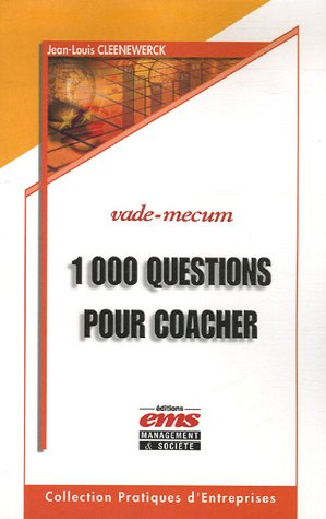 1.000 questions pour coacher : et avoir du leadership sur vos collaborateurs, équipes, associés, cli