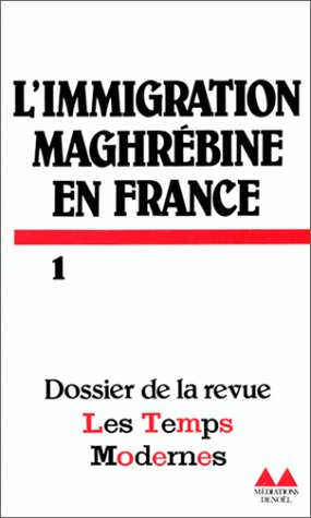 L'Immigration maghrébine en France : dossier de la revue Les Temps modernes