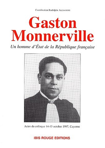 Gaston Monnerville, un homme d'Etat de la République française : actes du colloque, Cayenne, oct. 19
