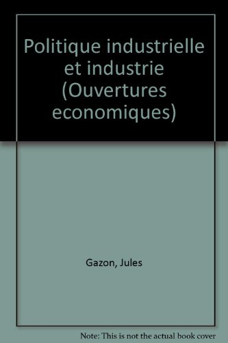 Politique industrielle et industrie. Vol. 1. Controverses théoriques, aspects légaux et méthodologie