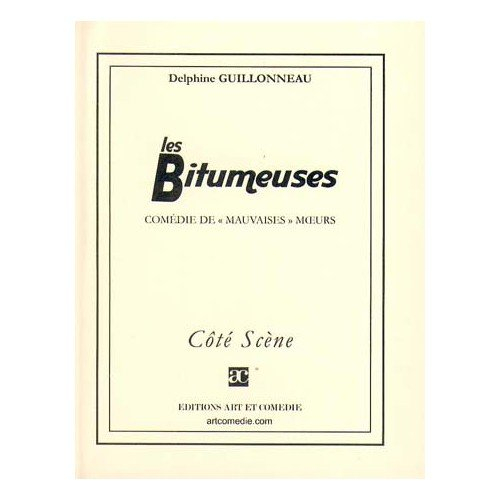 Les bitumeuses : comédie de mauvaises moeurs