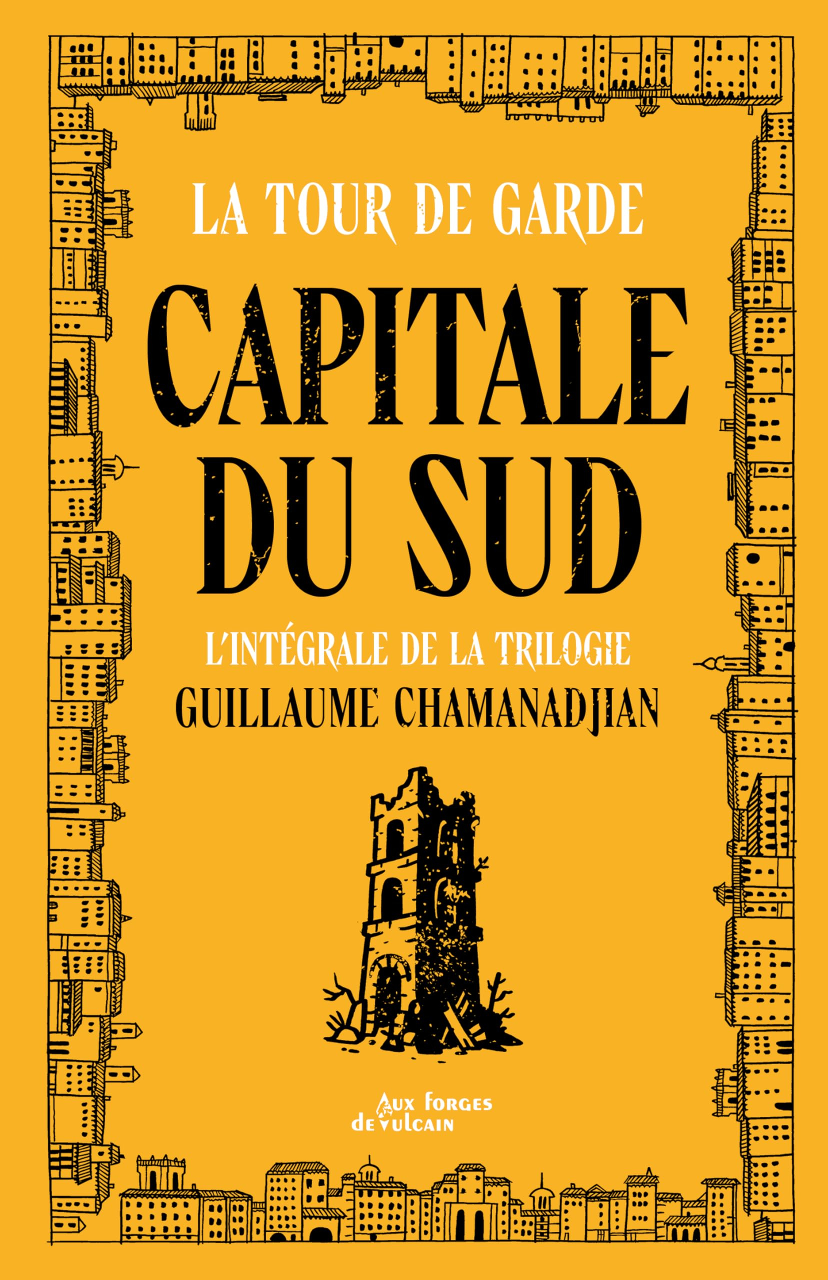 La tour de garde. Capitale du Sud : l'intégrale de la trilogie